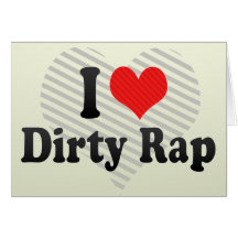 I Love Dirty Rap Greeting Cards