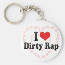 I Love Dirty Rap Keychains