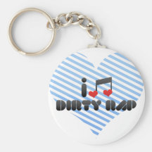 I Love Dirty Rap Keychains