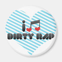 I Love Dirty Rap Refrigerator Magnet