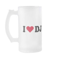 I LOVE DJ COFFEE MUG