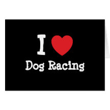 I love Dog Racing heart custom personalized Card