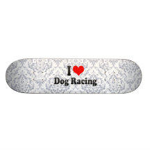 I love Dog Racing Skateboard Deck