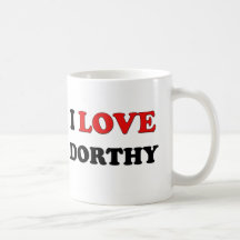I Love Dorthy Mug