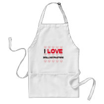 I LOVE DRILL INSTRUCTORS APRONS