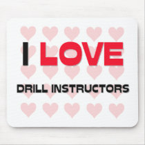 I LOVE DRILL INSTRUCTORS MOUSE PADS