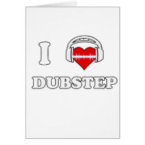 I Love Dubstep Card