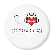 I Love Dubstep Magnets