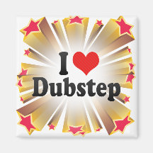 I Love Dubstep Magnets