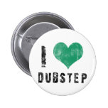 I Love Dubstep Pins