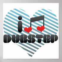 I Love Dubstep Posters