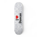 I love Duncan Skate Deck