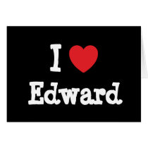 I love Edward heart custom personalized Cards