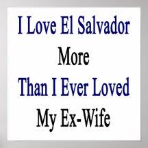 I Love El Salvador More Than I Ever Loved My Ex Wi Poster