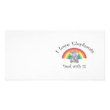 I love elephants deal with it! photo cards