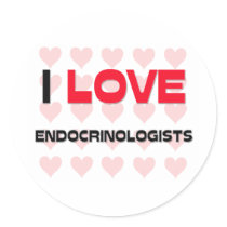 I LOVE ENDOCRINOLOGISTS ROUND STICKER