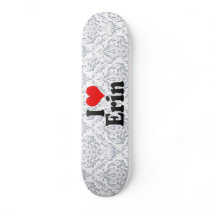 I love Erin Custom Skateboard