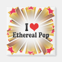 I Love Ethereal Pop Refrigerator Magnet