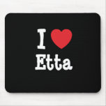 I love Etta heart T-Shirt Mouse Pads