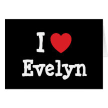 I love Evelyn heart T-Shirt Card
