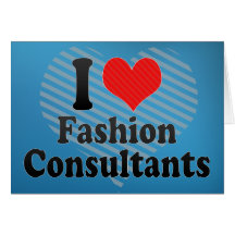 I Love Fashion Consultants Greeting Cards