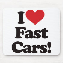 I Love Fast Cars! Mouse Pad