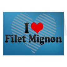 I Love Filet Mignon Card
