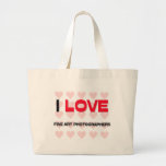I LOVE FINE ART PHOTOGRAPHERS TOTE BAG