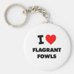 I Love Flagrant Fowls Key Chains
