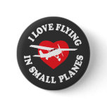 I Love Flying In Small Planes Pins