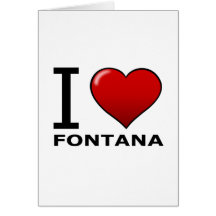 I LOVE FONTANA, CA - CALIFORNIA CARD