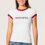 I Love Fonts t-shirts
