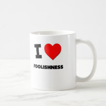 I Love Foolishness Mug