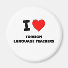 I Love Foreign Language Teachers Fridge Magnet