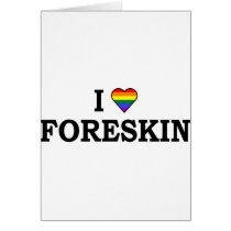 I Love Foreskin Cards