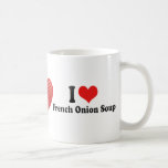 I Love French Onion Soup Coffee Mugs