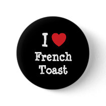 I love French Toast heart T-Shirt Pins