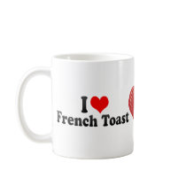 I Love French Toast Coffee Mugs