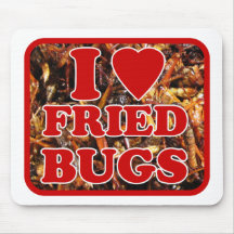I Love Fried Bugs / Edible Insects Mouse Pad