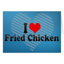I Love Fried Chicken Card