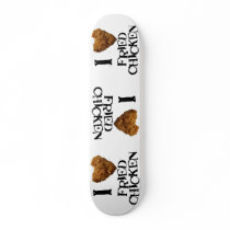 I Love Fried Chicken Skateboard
