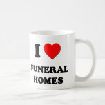 I Love Funeral Homes Coffee Mug