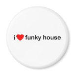 I Love Funky House Magnets