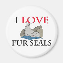 I Love Fur Seals Magnet