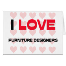 I LOVE FURNITURE DESIGNERS CARD