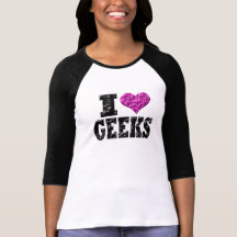 I Love Geeks Shirts
