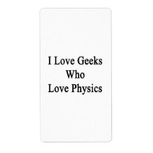 I Love Geeks Who Love Physics Custom Shipping Labels