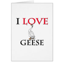 I Love Geese Greeting Cards