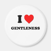 I Love Gentleness Refrigerator Magnet
