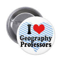 I Love Geography Professors Button